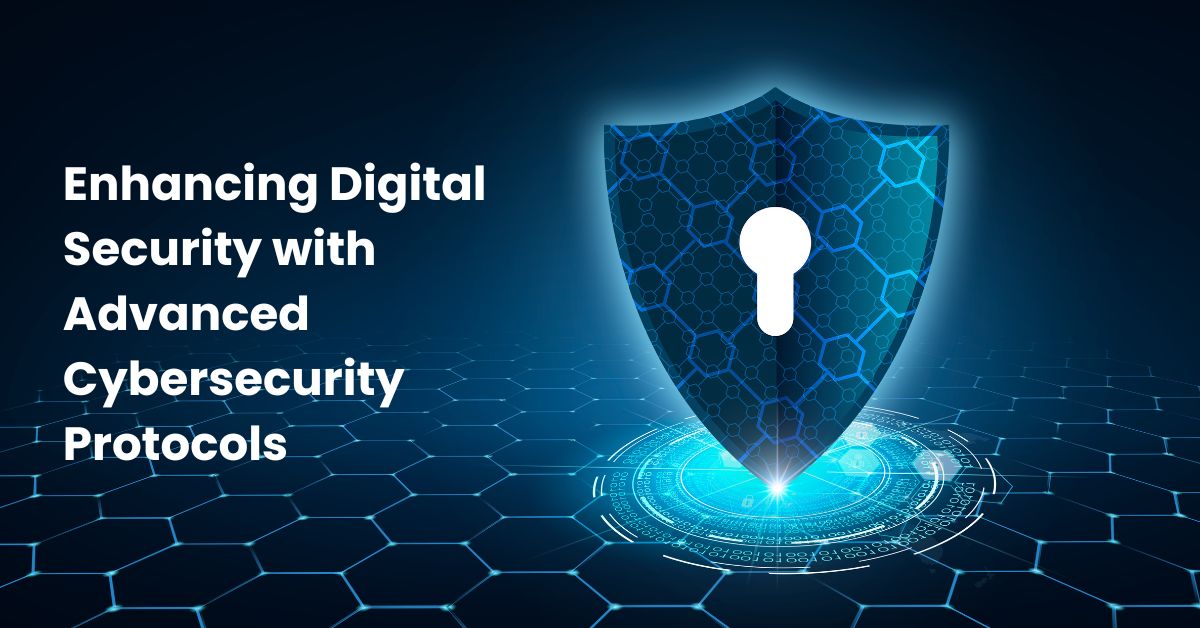 Enhancing Digital Security with Advanced Cybersecurity Protocols