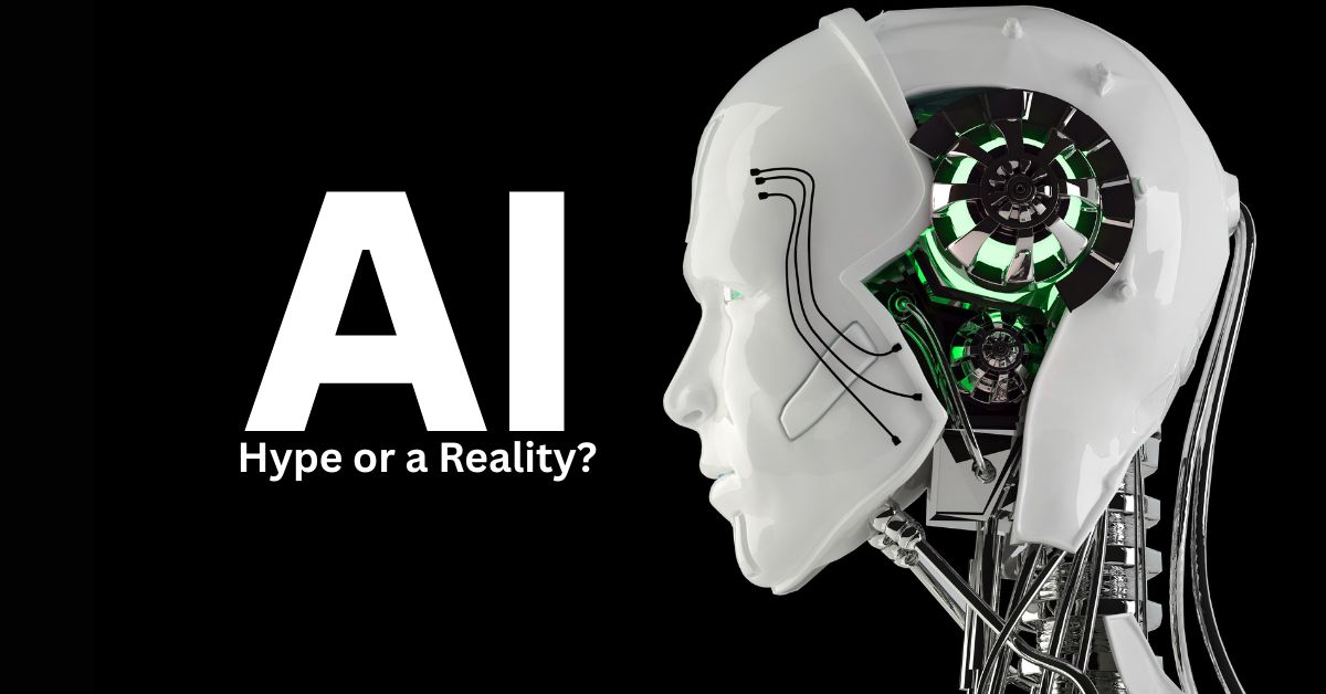 AI: A Hype or a Reality?